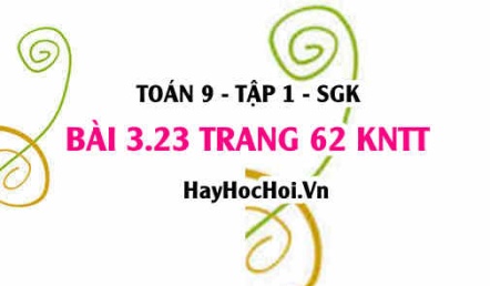 Bài 3.23 trang 62 Toán 9 tập 1 Kết nối tri thức